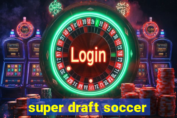 super draft soccer